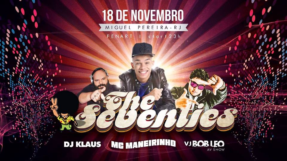 THE SEVENTIES 2017 COM MC MANEIRINHO, DJ