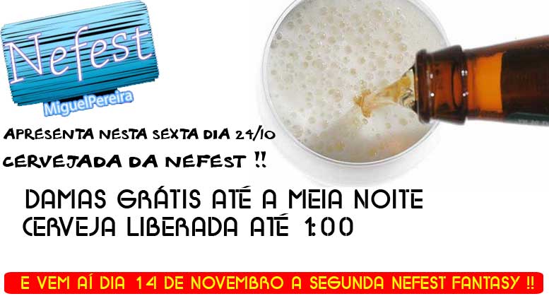 CERVEJADA DA NEFEST E DAMAS GRATIS AT� A