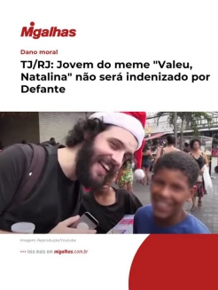 A 13� c�mara de Direito Privado do TJ-RJ manteve decis�o que negou a��o indenizat�ria movida pelo jovem que ficou conhecido pelo meme 'Valeu, Natalina!' contra o humorista Diogo Defante. 